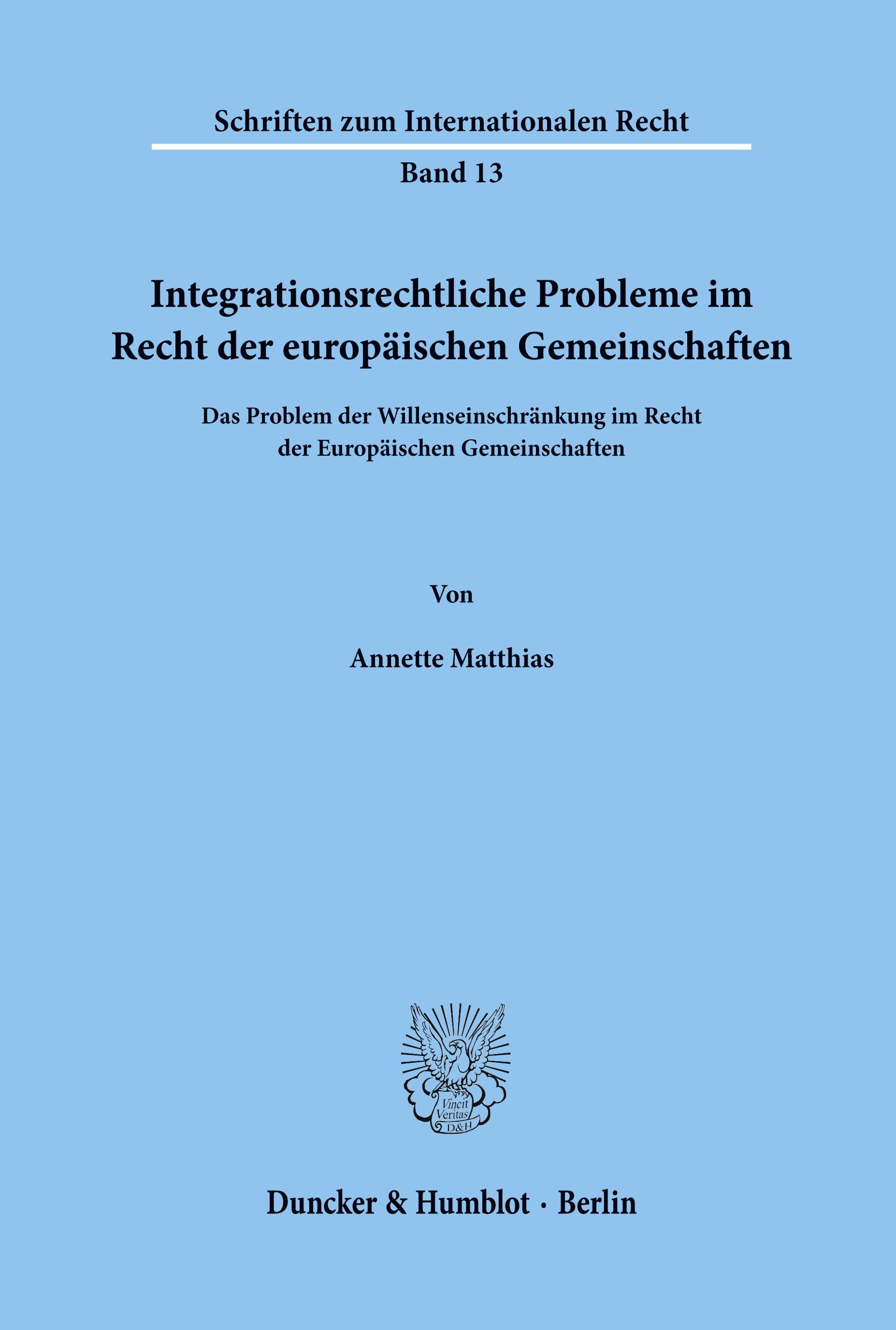 Integrationsrechtliche Probleme im Recht der europäischen Gemeinschaften.