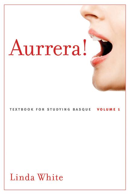 Aurrera!: A Textbook for Studying Basque, Volume 1 Volume 1