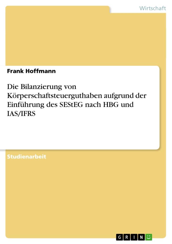 Die Bilanzierung von Körperschaftsteuerguthaben aufgrund der Einführung des SEStEG nach HBG und IAS/IFRS