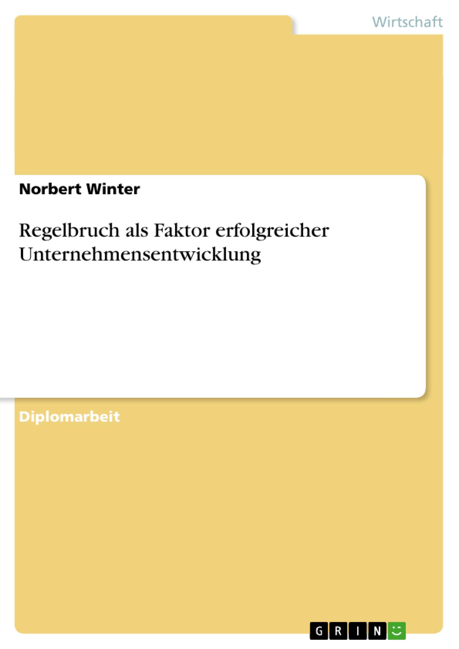 Regelbruch als Faktor erfolgreicher Unternehmensentwicklung