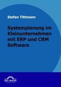 Systemplanung im Kleinunternehmen mit ERP und CRM Software