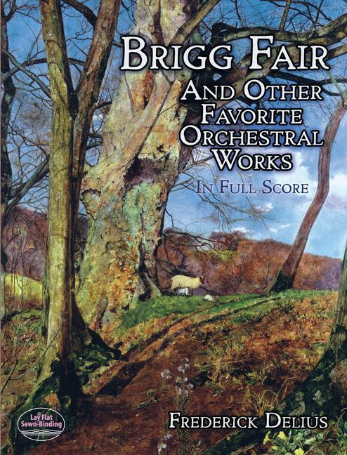 Brigg Fair and Other Favorite Orchestral Works in Full Score