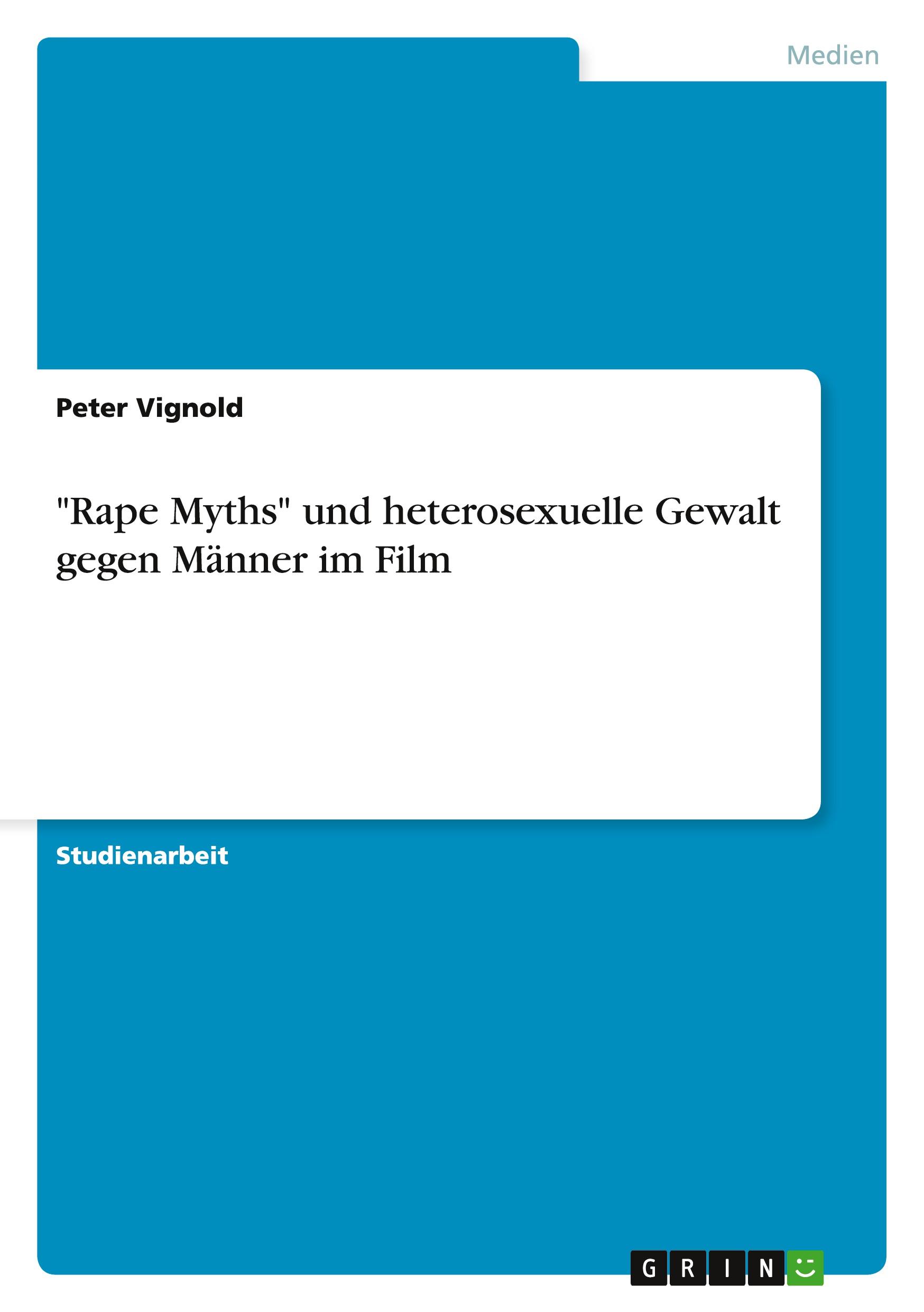 "Rape Myths" und heterosexuelle Gewalt gegen Männer im Film