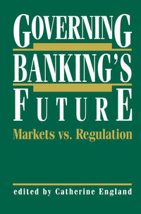 Vorderes Coverbild Governing Banking’s Future: Markets vs. Regulation