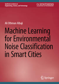 Machine Learning for Environmental Noise Classification in Smart Cities