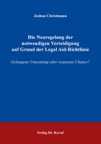 Die Neuregelung der notwendigen Verteidigung auf Grund der Legal Aid-Richtlinie