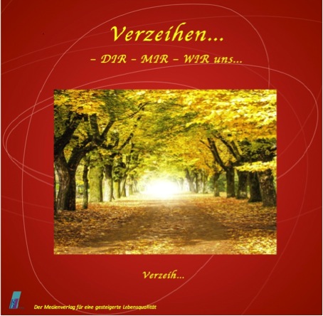 Verzeihen DIR - MIR - WIR uns...