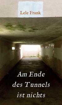 Am Ende des Tunnels ist nichts