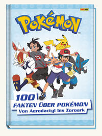 Vorderes Coverbild Pokémon: 100 Fakten über Pokémon - von Aerodactyl bis Zoroark