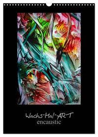 Vorderes Coverbild Wachs-Mal-ART encaustic (Wandkalender 2026 DIN A3 hoch), CALVENDO Monatskalender