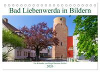 Bad Liebenwerda in Bildern (Tischkalender 2026 DIN A5 quer), CALVENDO Monatskalender