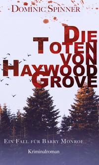 Die Toten von Haywood Grove: Der erste Fall für Barry Monroe