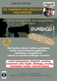 Die Fabriken der SOZIALEN VOLLIDIOTEN: Die Milch-kommt-aus-dem-Supermarkt-Generation - Bloß nicht die Zeit nutzen, um Dinge kritisch zu betrachten oder sich selbst zu reflektieren.
