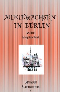 aufgewachsen in Berlin