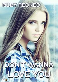 Don’t Wanna Love You