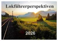 Lokführerperspektiven (Wandkalender 2026 DIN A2 quer), CALVENDO Monatskalender