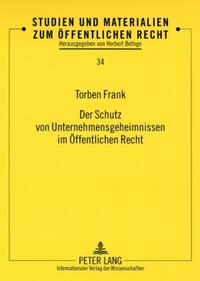 Der Schutz von Unternehmensgeheimnissen im Öffentlichen Recht