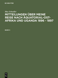 Max Schöller: Mitteilungen über meine Reise nach Äquatorial-Ost-Afrika... / Max Schöller: Mitteilungen über meine Reise nach Äquatorial-Ost-Afrika.... Band II