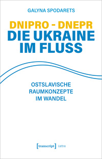 Dnipro – Dnepr. Die Ukraine im Fluss