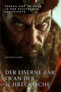 Der eiserne Zar: Iwan der Schreckliche