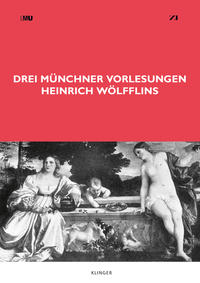 Drei Münchner Vorlesungen Heinrich Wölfflins