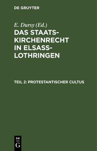 Das Staatskirchenrecht in Elsaß-Lothringen / Protestantischer Cultus