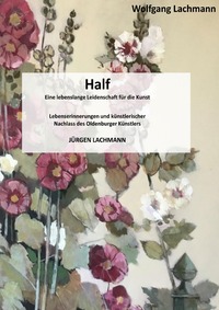 Half, eine lebenslange Leidenschaft für die Kunst.