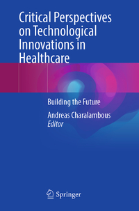 Critical Perspectives on Technological Innovations in Healthcare