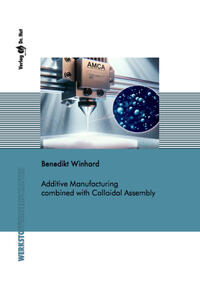 Additive Manufacturing combined with Colloidal Assembly
