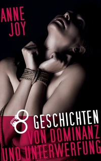 8 Geschichten von Dominanz und Unterwerfung