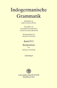 Indogermanische Grammatik / Band IV: Wortbildungslehre (Derivationsmorphologie) / Teilband 1: Komposition / Fasc. 6: [Lieferung 6]