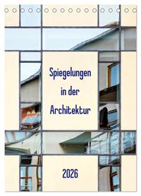 Spiegelungen in der Architektur (Tischkalender 2026 DIN A5 hoch), CALVENDO Monatskalender
