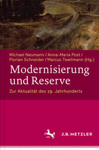Modernisierung und Reserve. Zur Aktualität des 19. Jahrhunderts