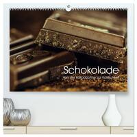 Schokolade. Von der Kakaobohne zur Köstlichkeit (hochwertiger Premium Wandkalender 2025 DIN A2 quer), Kunstdruck in Hochglanz