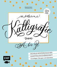 Vorderes Coverbild Moderne Kalligrafie von A bis Z – Die neue Meisterschule der kunstvollen Schönschrift