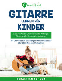 Vorderes Coverbild Gitarre lernen für Kinder: Das neue Gitarrenbuch für Anfänger, Gitarre spielen von Anfang an