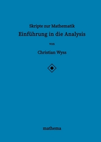 Skripte zur Mathematik - Einführung in die Analysis