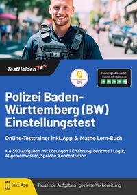 Polizei Baden-Württemberg (BW) Einstellungstest: Online-Testtrainer inkl. App & Mathe Lern-Buch + 4.500 Aufgaben mit Lösungen I Erfahrungsberichte I Logik, Allgemeinwissen, Sprache, Konzentration