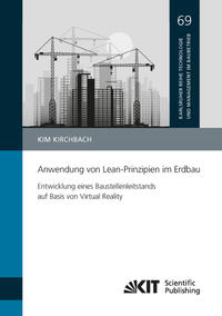 Anwendung von Lean-Prinzipien im Erdbau - Entwicklung eines Baustellenleitstands auf Basis von Virtual Reality