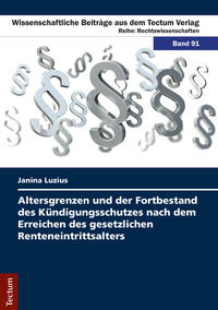 Altersgrenzen und der Fortbestand des Kündigungsschutzes nach dem Erreichen des gesetzlichen Renteneintrittsalters