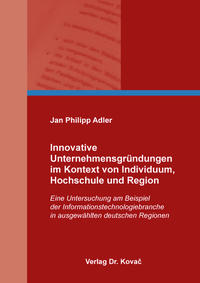 Innovative Unternehmensgründungen im Kontext von Individuum, Hochschule und Region