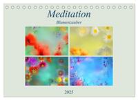 Meditation-Blumenzauber (Tischkalender 2025 DIN A5 quer), CALVENDO Monatskalender
