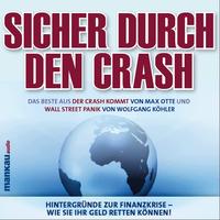 Sicher durch den Crash - Das Beste aus „Der Crash kommt“ (Max Otte) und „Wall Street Panik“ (Wolfgang Köhler)