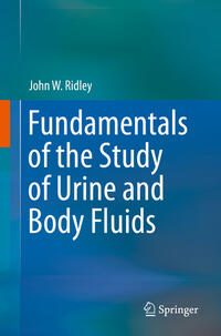 Fundamentals of the Study of Urine and Body Fluids