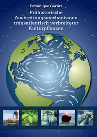 Prähistorische Ausbreitungsmechanismen transatlantisch verbreiteter Kulturpflanzen