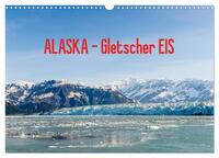 ALASKA Gletscher EIS (Wandkalender 2026 DIN A3 quer), CALVENDO Monatskalender