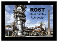 Rost - Quer durch's Ruhrgebiet (Wandkalender 2025 DIN A3 quer), CALVENDO Monatskalender