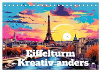 Eiffelturm: Kreativ anders (Tischkalender 2025 DIN A5 quer), CALVENDO Monatskalender