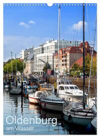 Oldenburg am Wasser (Wandkalender 2025 DIN A3 hoch), CALVENDO Monatskalender
