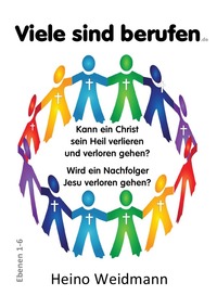 Kann ein Christ sein Heil verlieren und verloren gehen? / Viele sind berufen